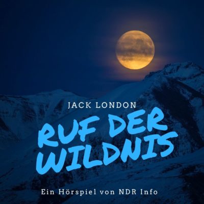 Jack London – Ruf der Wildnis | NDR Hörspiel