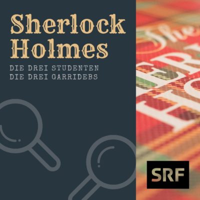 Sherlock Holmes – Die drei Studenten & Die drei Garridebs