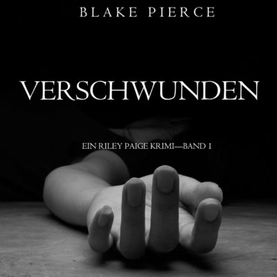 Blake Pierce: Verschwunden – Ein Riley Paige Krimi