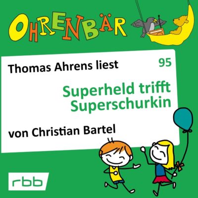 Christian Bartel – Superheld trifft Superschurkin | Ohrenbär