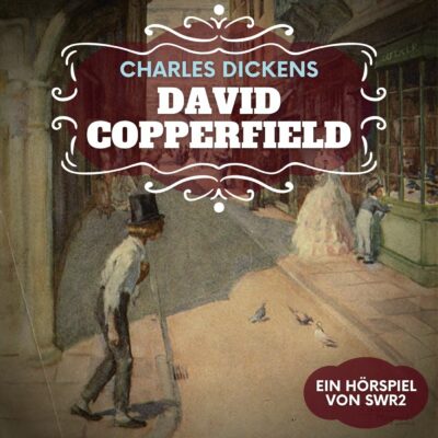 Charles Dickens – David Copperfield | SWR2 Hörspiel