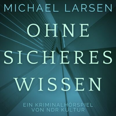 Michael Larsen – Ohne sicheres Wissen | NDR Hörspiel