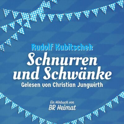 Rudolf Kubitschek – Schnurren und Schwänke | BR Heimat Hörbuch