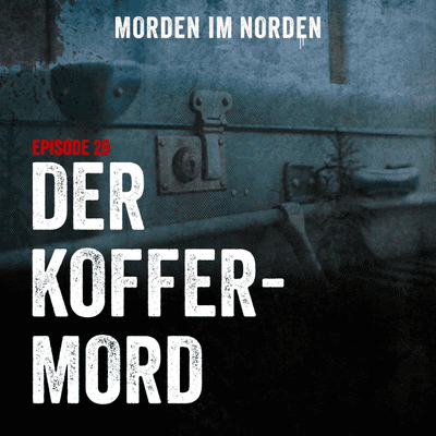 Morden im Norden (29) – Der Koffer-Mord