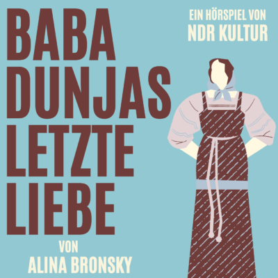 Alina Bronsky – Baba Dunjas letzte Liebe | NDR kultur Hörspiel