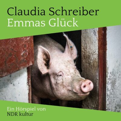 Claudia Schreiber – Emmas Glück | NDR Hörspiel