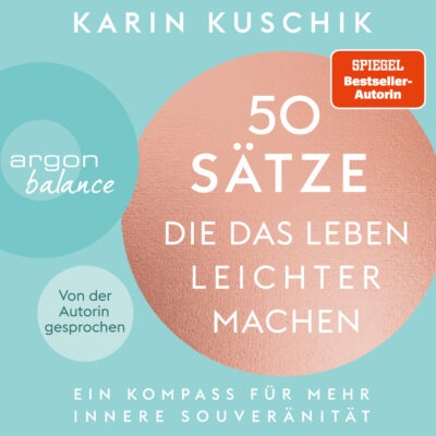 Karin Kuschik – 50 Sätze, die das Leben leichter machen