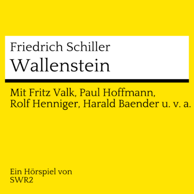 Friedrich Schiller – Wallenstein | SWR2 Hörspiel-Klassiker