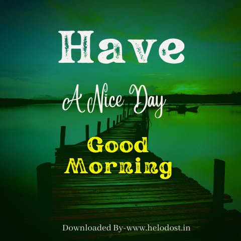 40 Good Morning Have a Nice Day Images Download in HD 34 »
