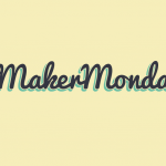Maker Monday Interview Series
