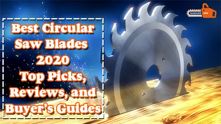 Best Circular Saw Blades 2020 Reviews and Guides