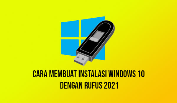 Cara-Membuat-Instalasi-Windows-10-Dengan-Rufus-2021