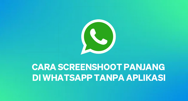 Cara Screenshot Panjang Di Whatsapp Tanpa Aplikasi