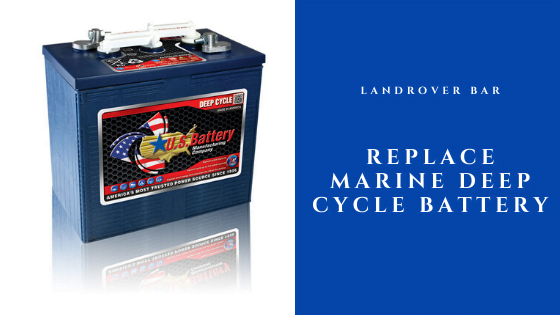 how to replace marine deep cycle battery