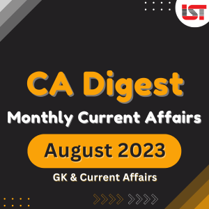 Monthly Current Affairs Digest - August 2023