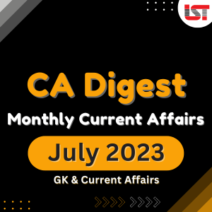 Monthly Current Affairs Digest - July 2023