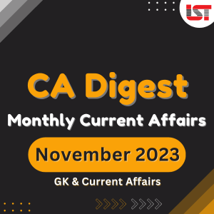 Monthly Current Affairs Digest - November 2023