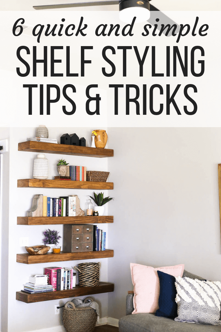 open shelving with text overlay - "6 quick and simple shelf styling tips and tricks"