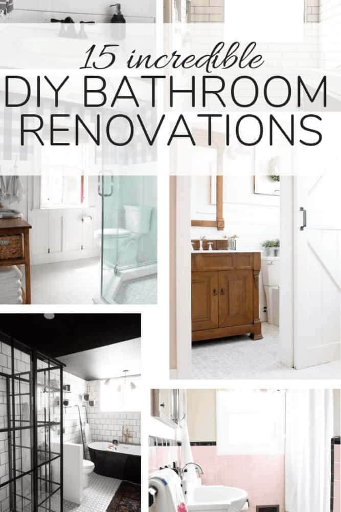 Collage of bathrooms with text overlay - 15 incredible DIY bathroom renovations