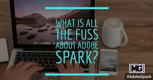 What is all the fuss about Adobe Spark_ - 315