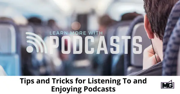 Tips and Tricks for Listening To and Enjoying Podcasts-315