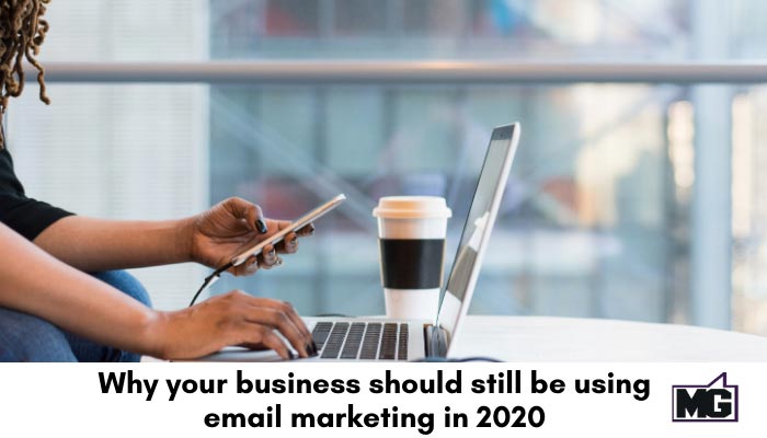 Why-your-business-should-still-be-using-email-marketing-in-2020-700