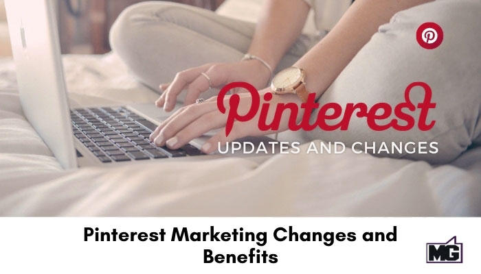 Pinterest marketing changes and benefits. 