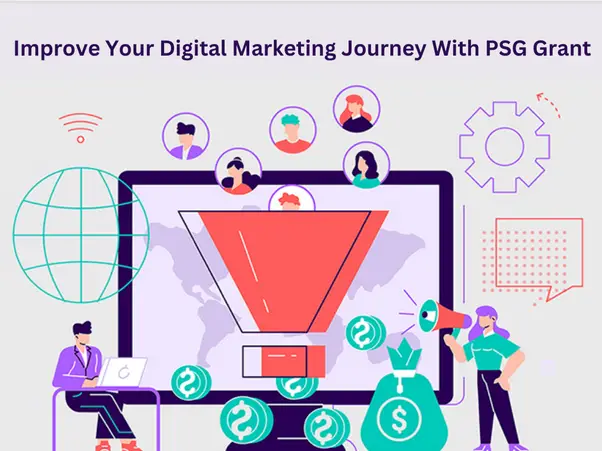 Improve Your Digital Marketing Journey With PSG Grant