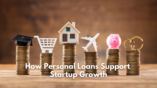 How Personal Loans Support Startup Growth