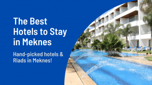 Best Hotels to Stay in Meknes