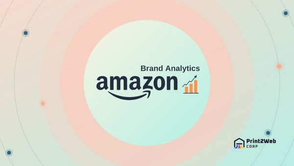 Amazon Brand Analytics: Unlock Your Business's Potential