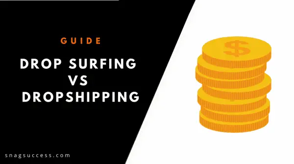 Drop Surfing Vs Dropshipping