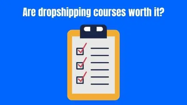 Are dropshipping courses worth it?