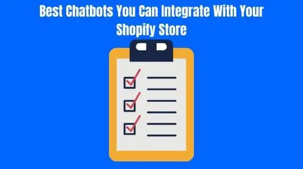 Best Chatbots You Can Integrate With Your Shopify Store