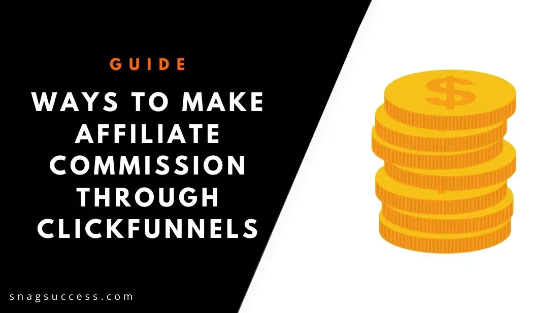 Ways to Make Affiliate Commission through ClickFunnels