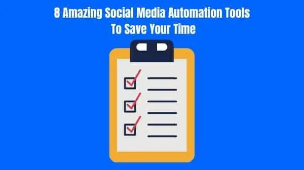8 Amazing Social Media Automation Tools To Save Your Time
