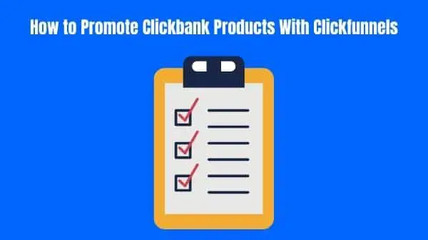 How to Promote Clickbank Products With Clickfunnels