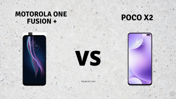 Poco X2 Vs Motorola One Fusion+: The Battle for the Ultimate One.