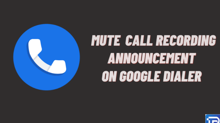Mute Call Recording on Google Dialer