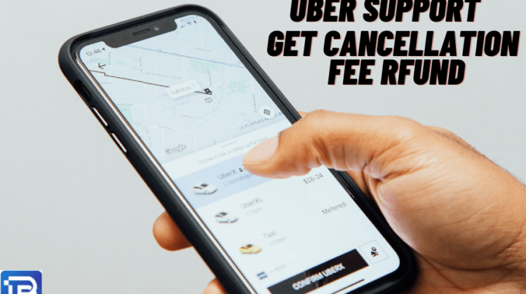Uber Support in India For Complaints, Cancellation Fee Refund