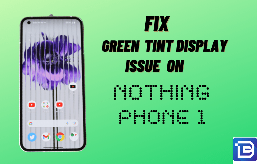 Green Tint Display Fixed on Nothing Phone 1