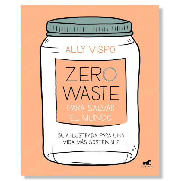 Libro Zero Waste para salvar el mundo - Ally Vispo