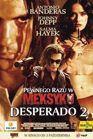 Pewnego razu w Meksyku: Desperado 2 (2003)