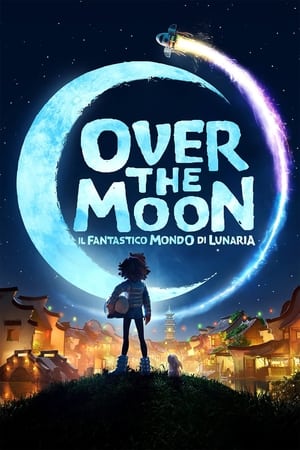 Stream Over the Moon - Il fantastico mondo di Lunaria (2020)