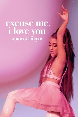 Stream Ariana Grande: Excuse Me, I Love You (2020)