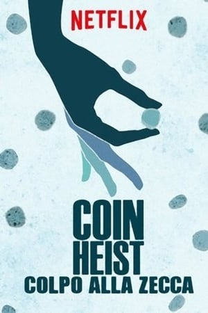 Watching Coin Heist - Colpo alla Zecca (2017)