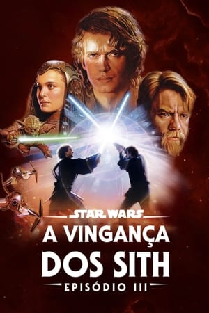 Stream Star Wars: Episódio III - A Vingança dos Sith (2005)