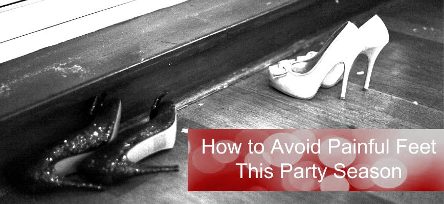 How to Avoid Painful Feet this Party Season