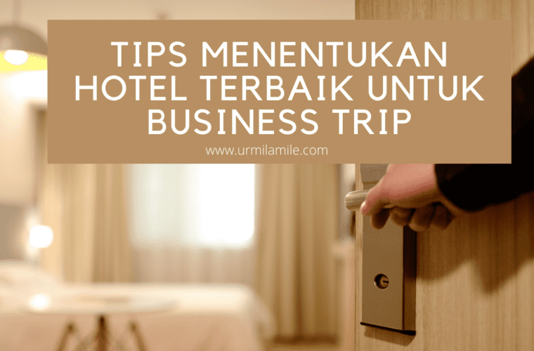 Urmilamile - Tips Menentukan Hotel Terbaik untuk Business Trip