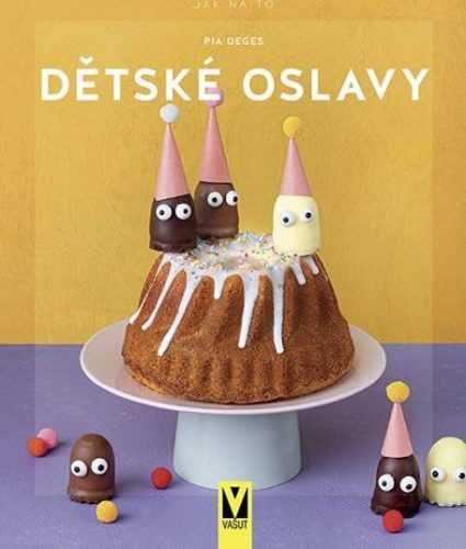 Kniha Dětské oslavy - Jak na to (Pia Deges) 0503079 dortis dortis